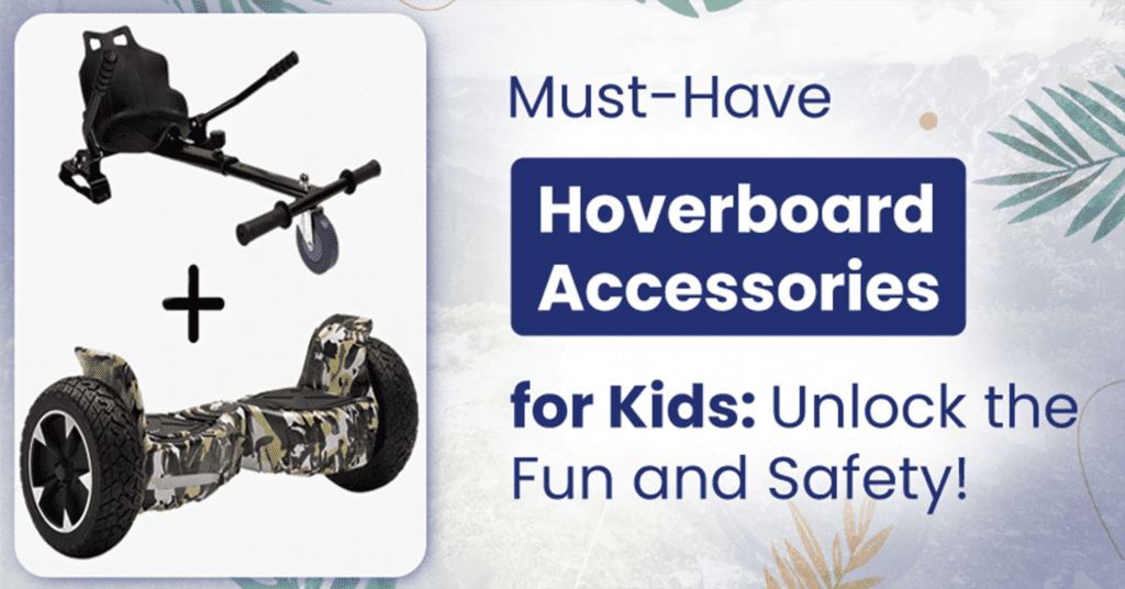 Must-Have Hoverboard Accessories for Kids: Unlock the Fun and Safety!
